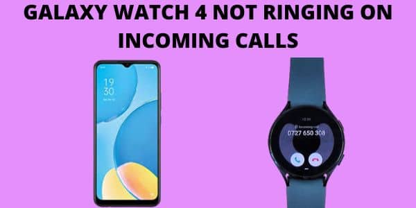 galaxy watch 4 not ringing on incoming calls