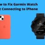 How to Fix Garmin Watch Not Connecting to iPhone