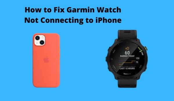 How to Fix Garmin Watch Not Connecting to iPhone