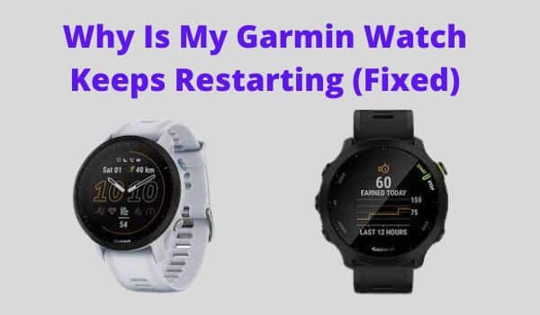 My Garmin Watch Keeps Restarting