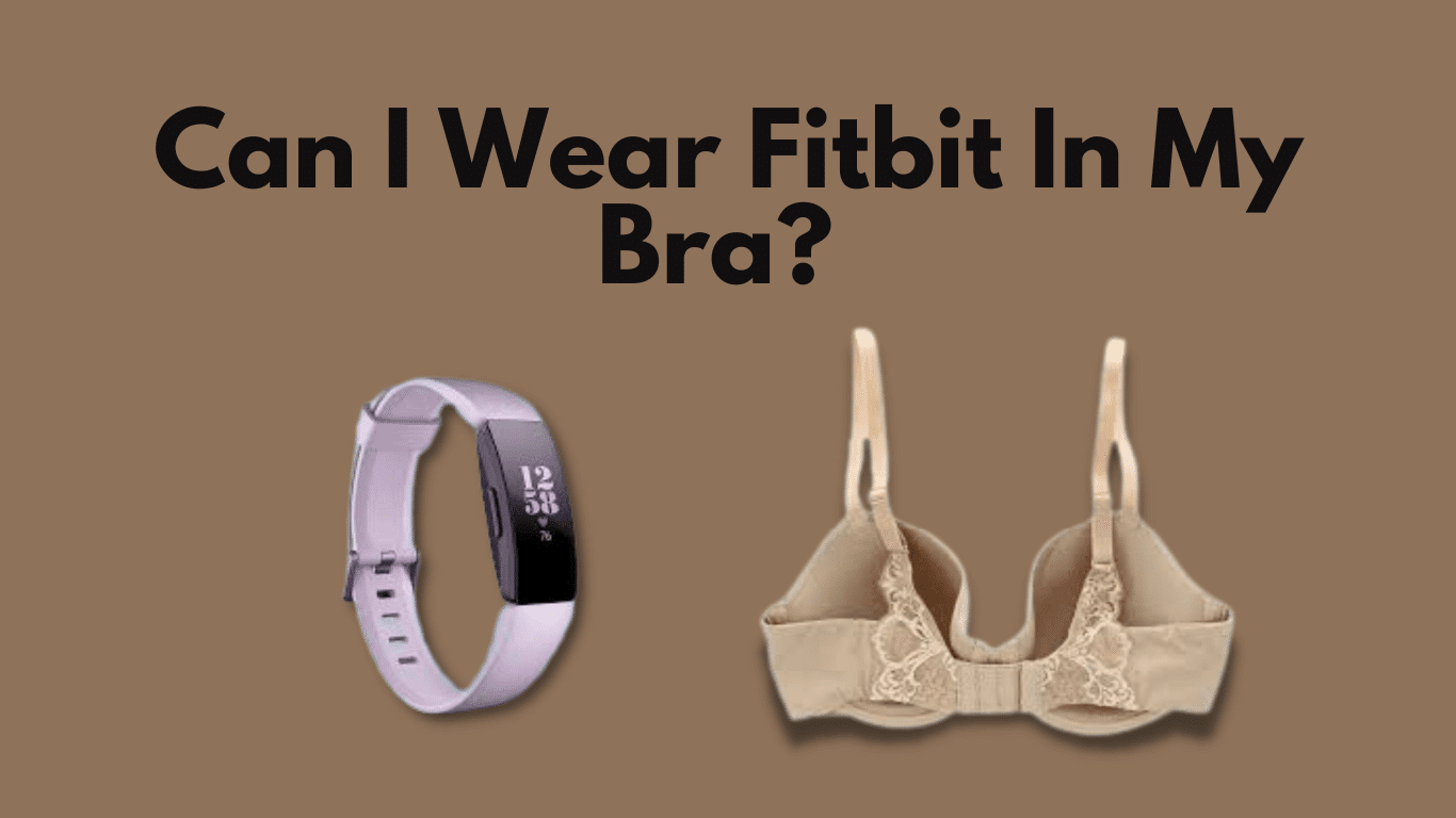 can-i-wear-fitbit-in-my-bra